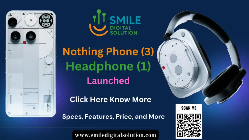 Image showing the launch announcement of Nothing Phone 3 and Headphone 1 by Smile Digital Solution.